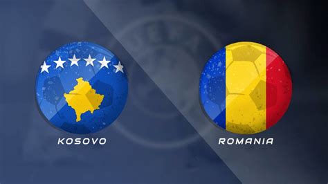 Kosovo Romania Live Antena Meci Preliminarii Euro Idevice Ro