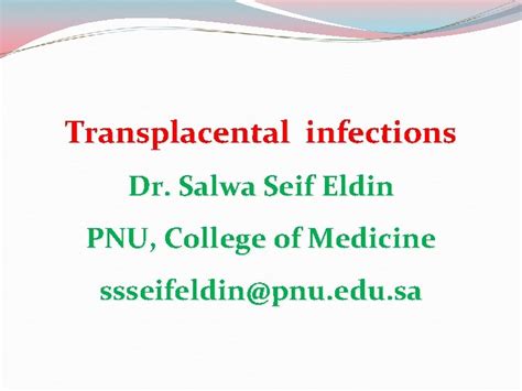 Transplacental Infections Dr Salwa Seif Eldin Pnu College