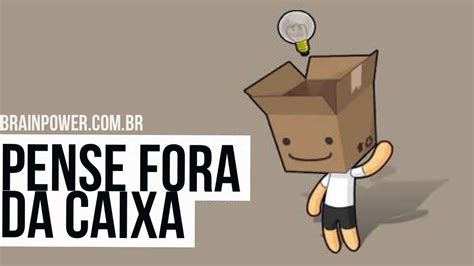 O Que É Pensar Fora Da Caixinha - O Que Significa Pensar Fora Da Caixinha - RETOEDU