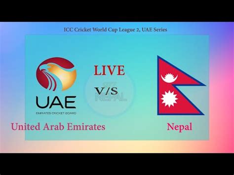 Live Nepal Vs United Arab Emirates Uae Live Score Discussion With