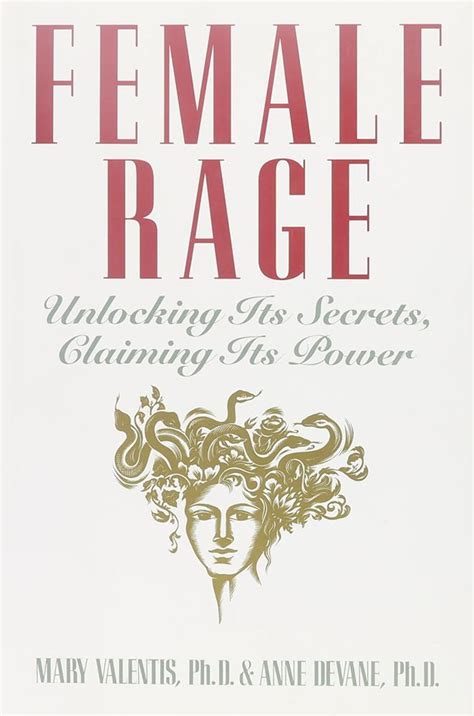 Female Rage: Unlocking Its Secrets, Claiming Its Power by Mary Valentis