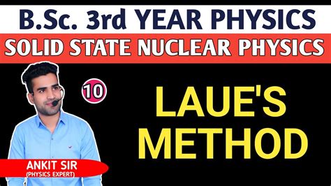 L10 LAU S METHOD SOLID STATE NUCLEAR PHYSICS B Sc 3rd Year