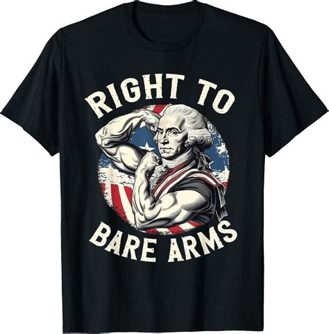 Hot Trending T Shirt With Right To Bare Arms 4Th Of July Funny Gym George Washington T Shirt