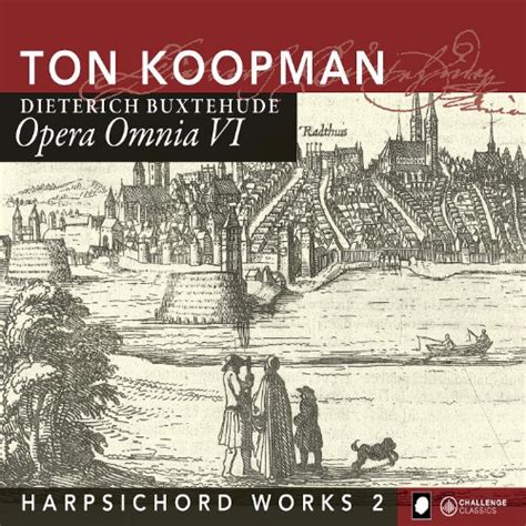 Buxtehude Opera Omnia VI Harpsichord Works II Von Ton Koopman