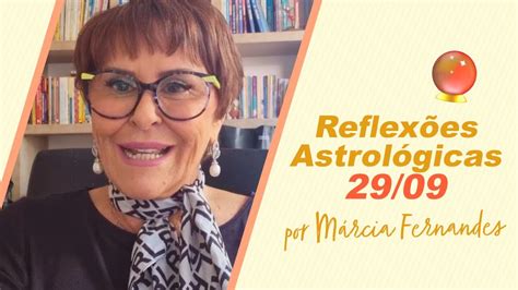 Reflex Es Astrol Gicas Por M Rcia Fernandes Youtube