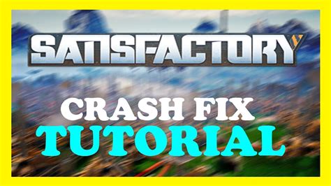 Satisfactory How To Fix Crashing Freezing Lagging Complete