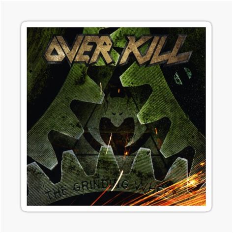 The Grinding Wheel Overkill Sticker For Sale By Ireungmaounio Redbubble
