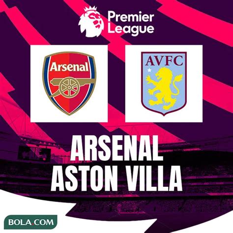 Prediksi Pertandingan Liga Inggris Arsenal Vs Aston Villa The Gunners