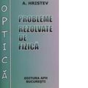 Optica Probleme Rezolvate De Fizica Anatolie Hristev