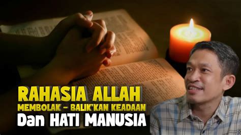 Rahasia Allah Membolak Balikkan Keadaan Dan Hati Manusia Sabda Rasa