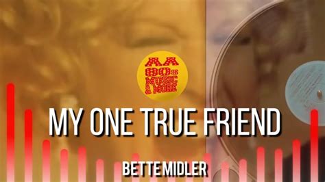 MY ONE TRUE FRIEND BETTE MIDLER 90s Best 80s Greatest Hit Music