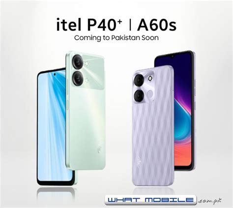 Itel P40 Plus Itel A60s Officially Announced Expect Arrival In