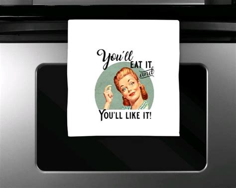 You Ll Like It And You Ll Eat It Kitchen Towel Vintage Style Woman Very Soft Polyester