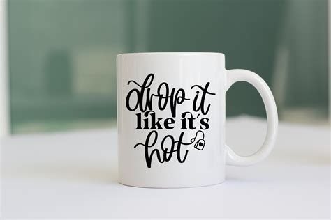 Drop It Like It S Hot Svg Tea Lover Svg Tea Cup Svg Tea Etsy