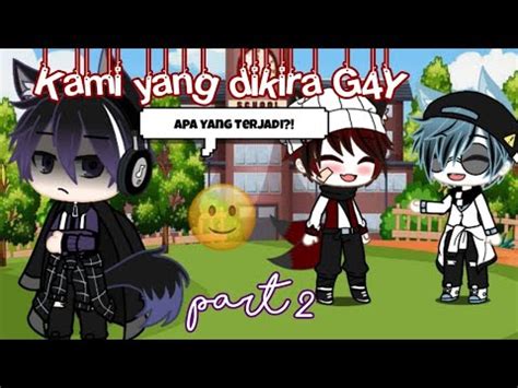Kami Yang Dikira Gay Part Gcmm Youtube