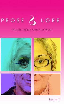 Prose And Lore Issue Memoir Stories About Sex Work Prose Lore Ebook Madam Sur Saini