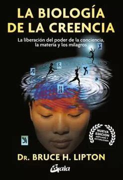 Libro La Biologia De La Creencia De Dr Bruce H Lipton Buscalibre