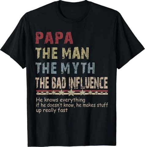 Hot Trending T Shirt With Papa The Man The Myth The Bad Influence Shirt Fathers Day T Shirt