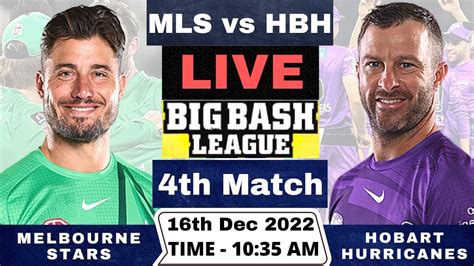 Live Melbourne Stars Vs Hobart Hurricanes Mls Vs Hbh Live Th T