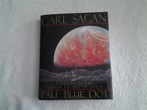 Pale Blue Dot A Vision Of The Human Future In Space Sagan Carl