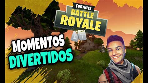 MOMENTOS DIVERTIDOS EN FORTNITE BATTLE ROYALE YouTube