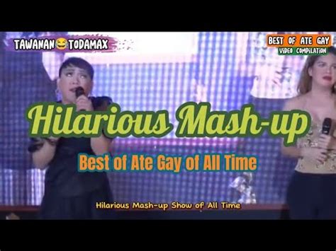 Hilarious Ate Gay Mash Up Video Compilation TAWANAN TODAMAX Re Uploaded YouTube