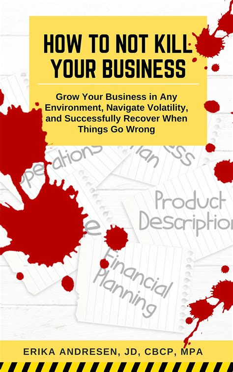 How to Not Kill Your Business: Grow Your Business in Any Environment