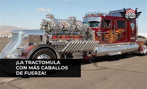 La tractomula con más caballos de fuerza Héroes del Timón