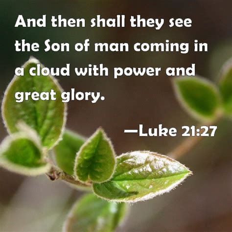 Luke 21 27 And Then Shall They See The Son Of Man Coming In A Cloud