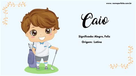 O Que Significa O Nome Caio - Significado do nome Caio - Nome Perfeito