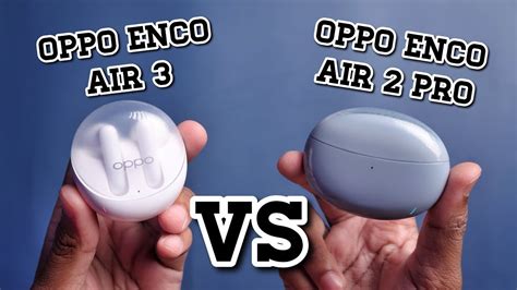 oppo enco air   oppo enco air  pro detail comparison