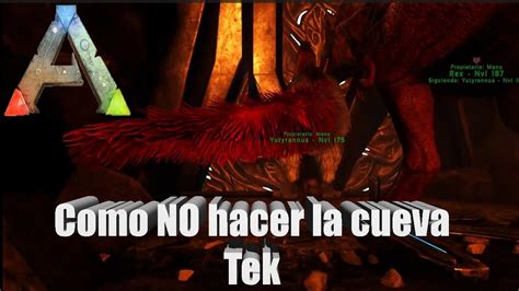 Como No Hacer La Cueva Tek La Historia De Ark Survival Evolved The