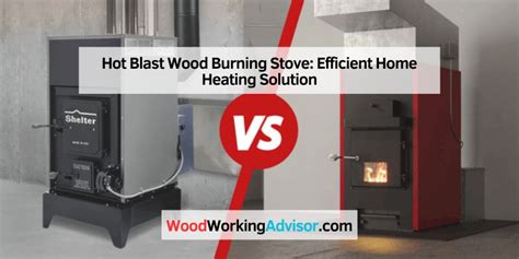 Hot Blast Wood Burning Stove Efficient Home Heating Solution