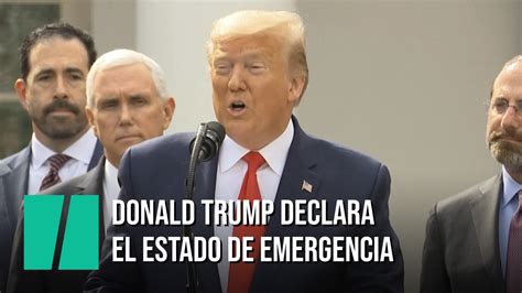 Trump Declara El Estado De Emergencia En Estados Unidos Por El