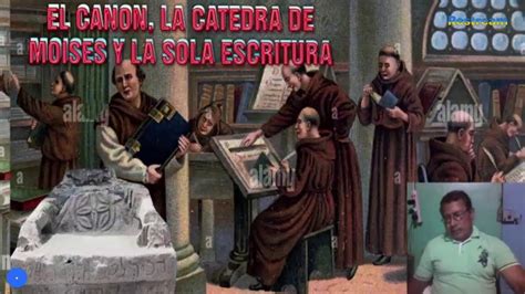 EL CANON LA CATEDRA DE MOISES Y LA SOLA ESCRITURA YouTube