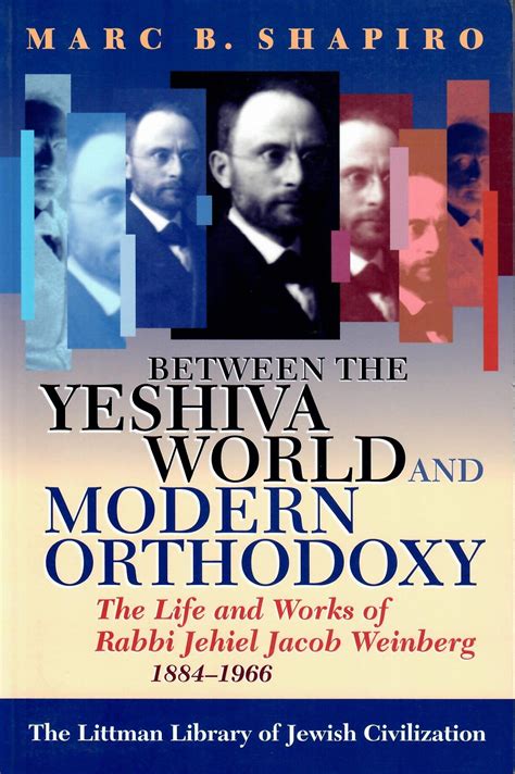 Between The Yeshiva World And Modern Orthodoxy The Life And Works Of