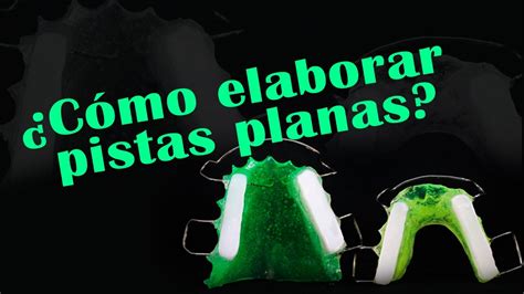 Cómo elaborar Pistas Planas Elena Dental Art More YouTube