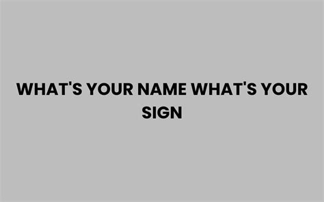 What's Your Name What's Your Sign: Discover What It Means