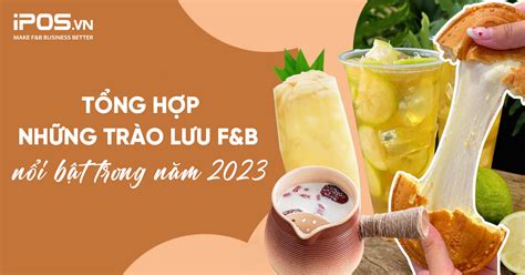 Tổng hợp những trào lưu F B nổi bật trong năm 2023