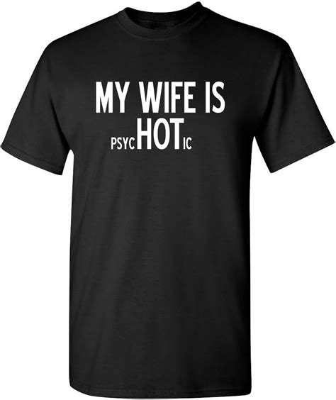 My Wife Is Psychotic Humor Sarcasm Funny T Shirt Walmart