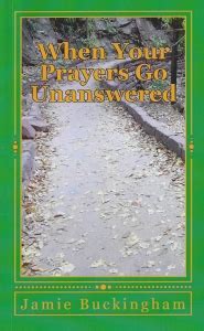 When Your Prayers Go Unanswered - Jamie Buckingham Ministries