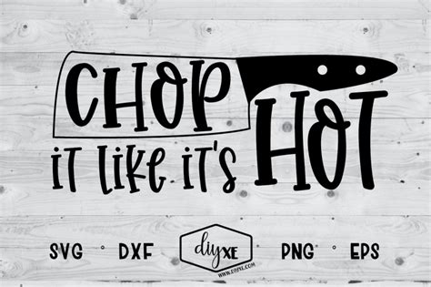 Chop It Like It S Hot By Diyxe Thehungryjpeg