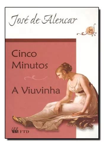 Cinco Minutos A Viuvinha De José De Alencar Editora Ftd