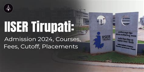 IISER Tirupati: Admission 2024, Courses, Fees, Cutoff