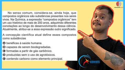 No Senso Comum Considera Se Ainda Hoje Que Compostos Orgânicos - ENEM 2024 - No senso comum, considera-se, ainda hoje, que compostos ...