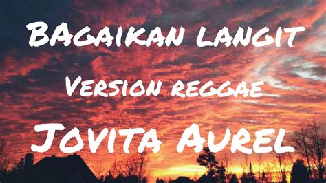 Bagaikan Langit Cover Version Reggae Jovita Aurel Official Lyrics