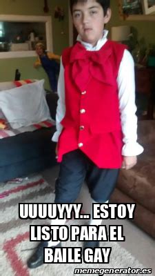 Meme Personalizado Uuuuyyy Estoy Listo Para El Baile Gay 31702554