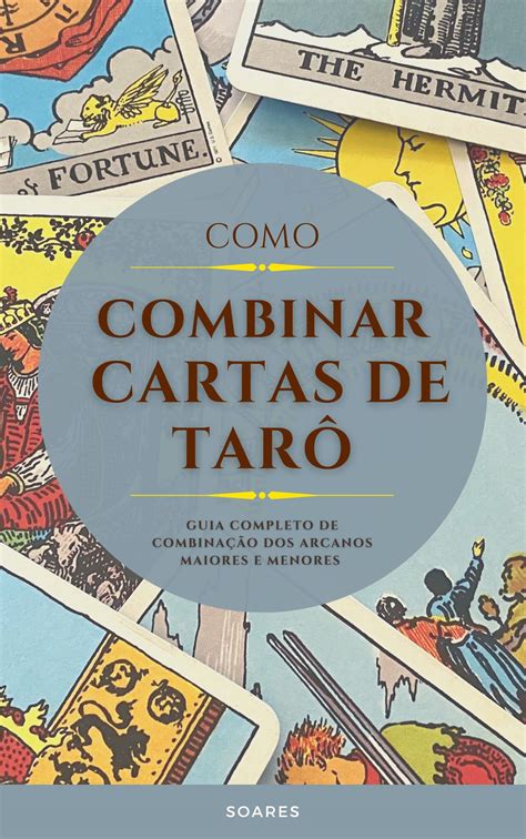 Como Combinar Cartas De TarÔ Guia Completo De Combinação Dos Arcanos