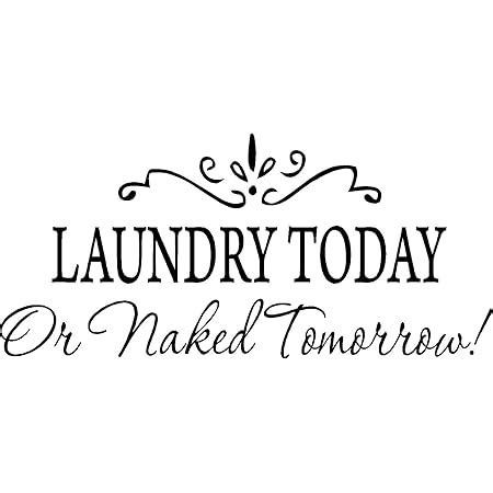 Amazon Laundry Room Wall Decal Laundry Today Or Naked Tomorrow Wall Decor Decal Sticker