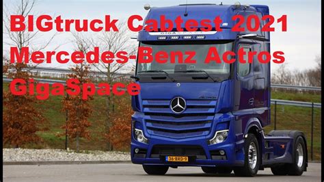 BIGtruck Cabtest 2021 Mercedes Benz Actros GigaSpace YouTube